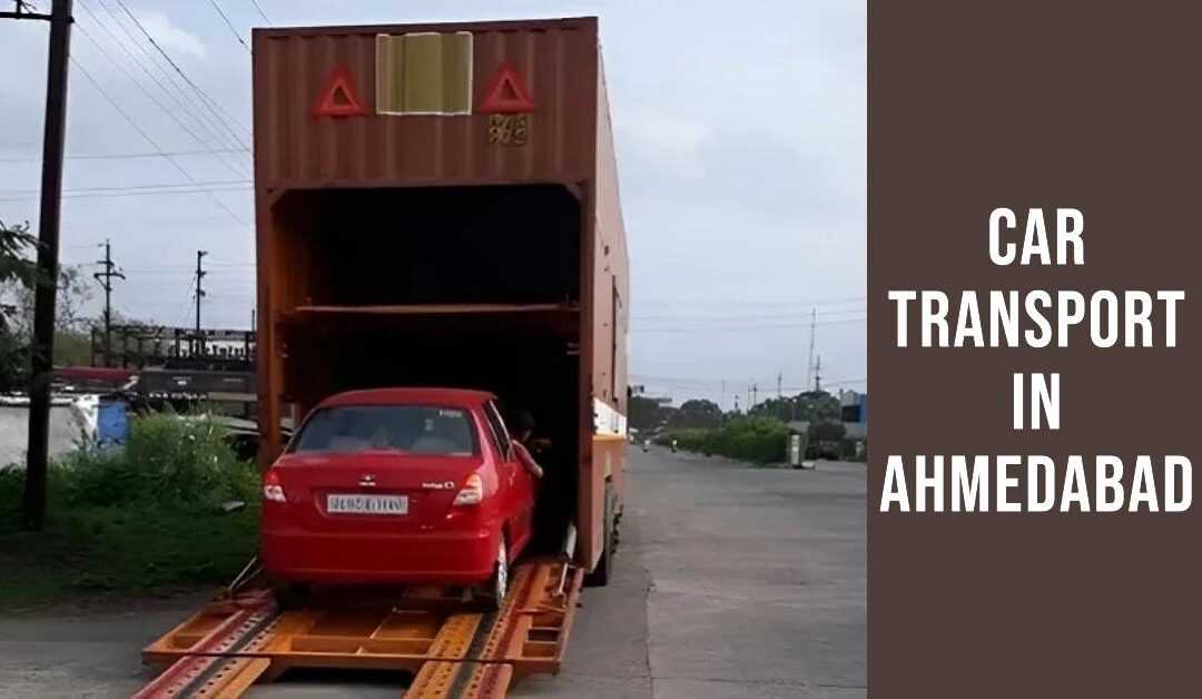Car Transport in Ahmedabad – Simplifying Vehicle Relocation