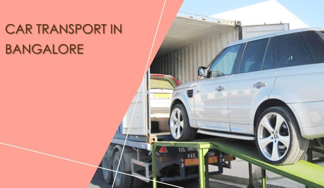 Efficient Car Transport Solutions in Bangalore with Car24Cargo